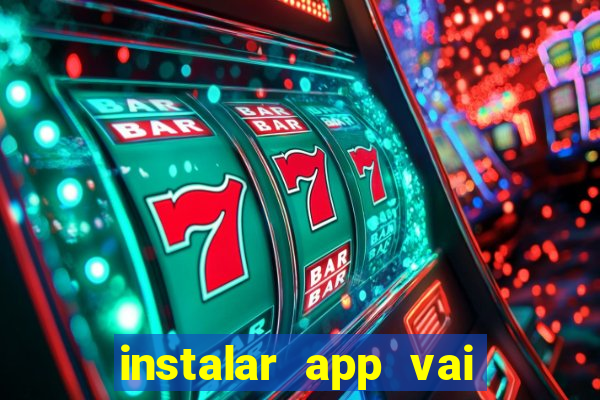 instalar app vai de bet