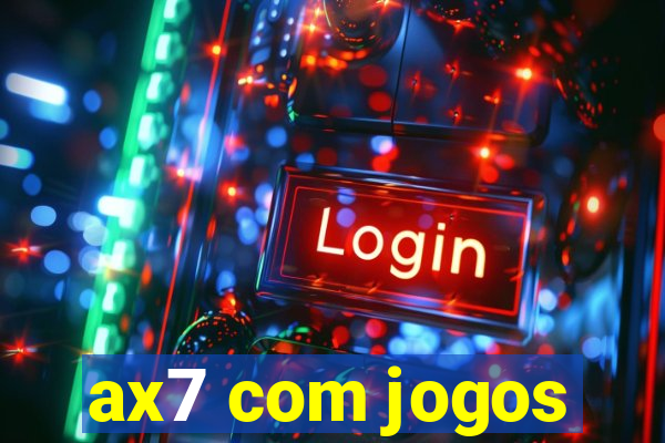 ax7 com jogos