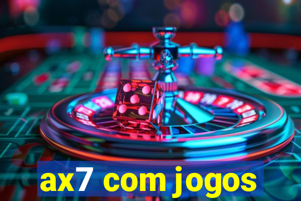 ax7 com jogos