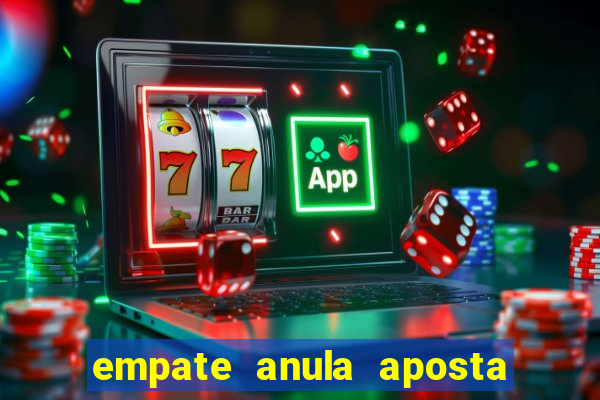 empate anula aposta como funciona