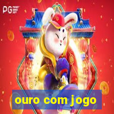 ouro com jogo