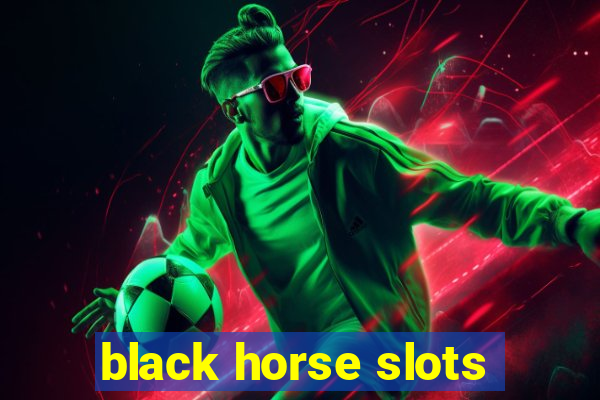 black horse slots