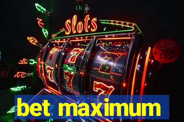 bet maximum