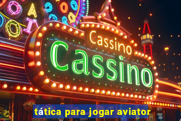 tática para jogar aviator