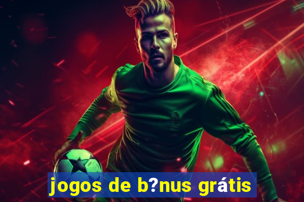 jogos de b?nus grátis