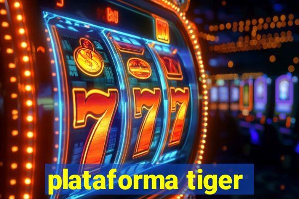 plataforma tiger