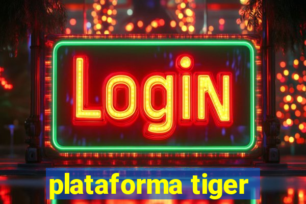 plataforma tiger