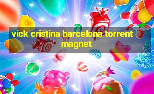 vick cristina barcelona torrent magnet