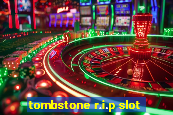 tombstone r.i.p slot