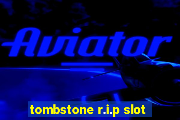 tombstone r.i.p slot