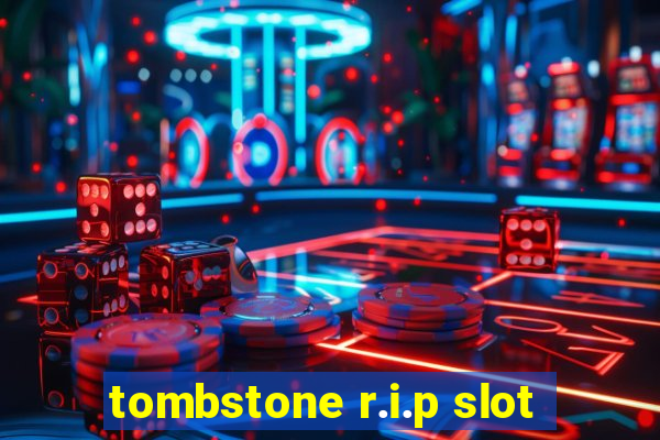 tombstone r.i.p slot