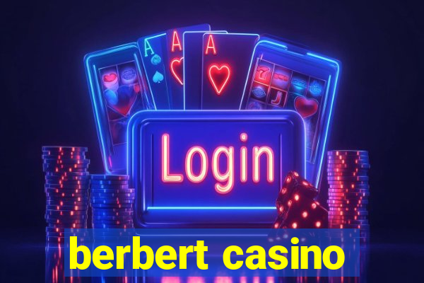 berbert casino