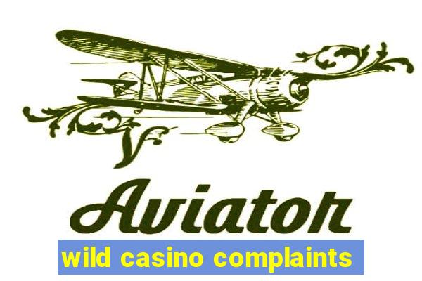 wild casino complaints