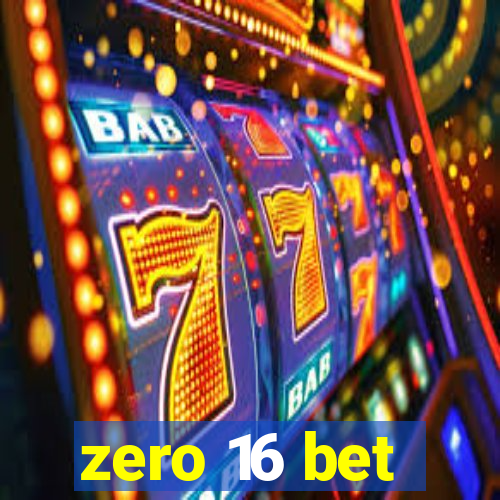 zero 16 bet