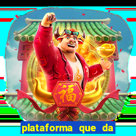 plataforma que da b么nus e paga no free