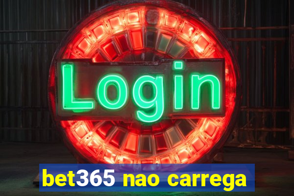 bet365 nao carrega