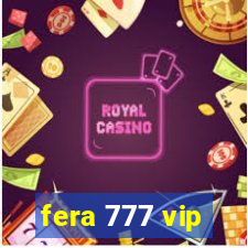 fera 777 vip