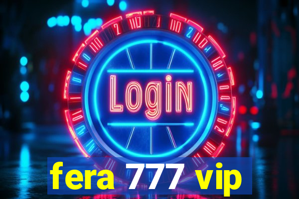 fera 777 vip