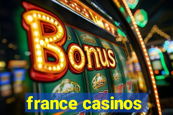 france casinos