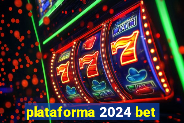 plataforma 2024 bet