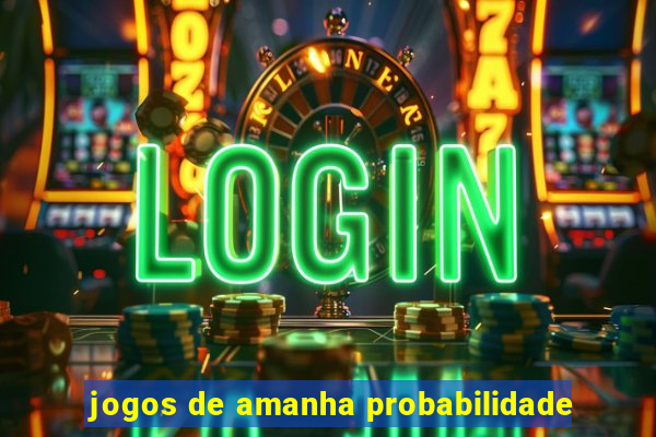 jogos de amanha probabilidade