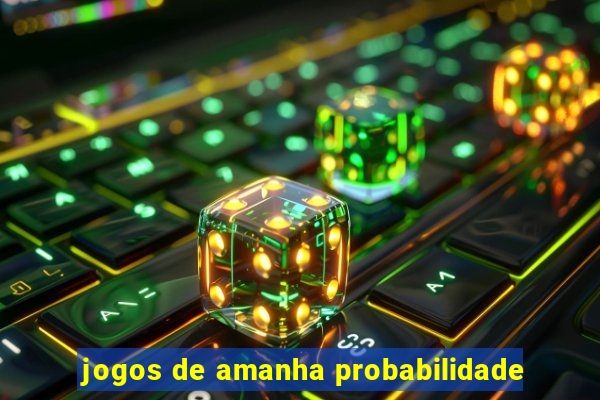 jogos de amanha probabilidade