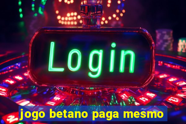 jogo betano paga mesmo