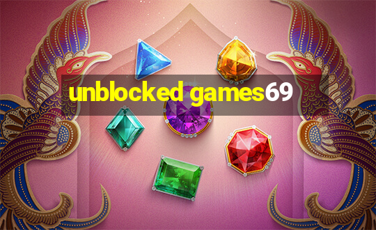 unblocked games69