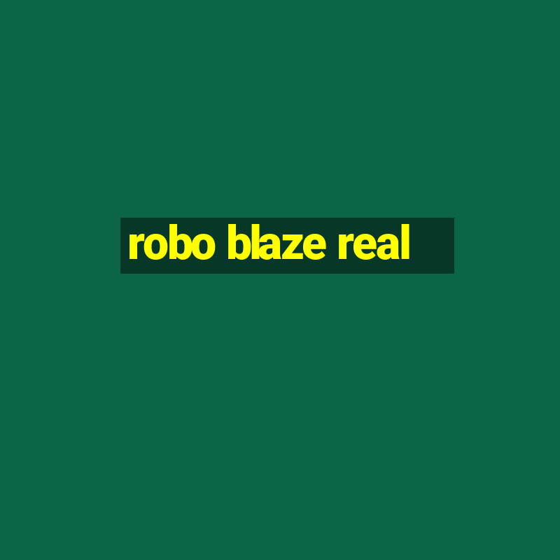 robo blaze real