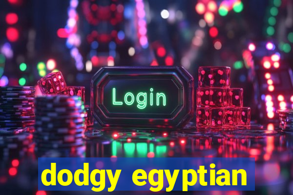 dodgy egyptian