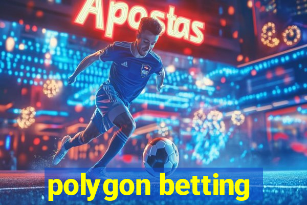 polygon betting