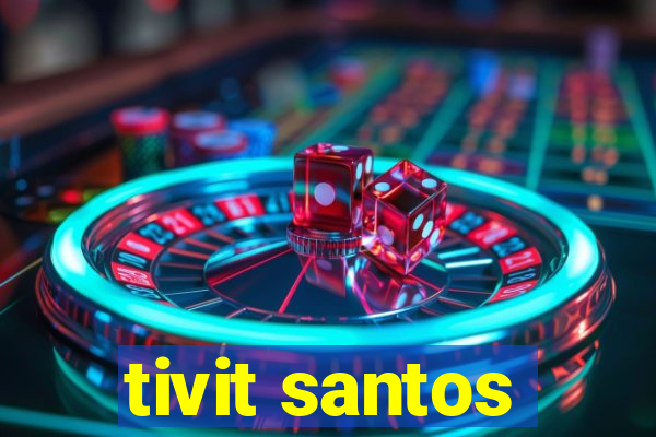 tivit santos