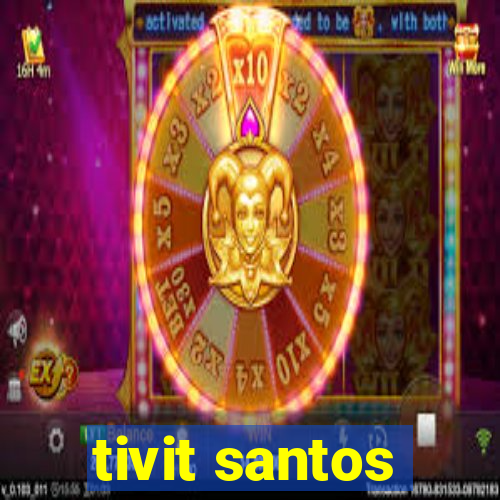 tivit santos