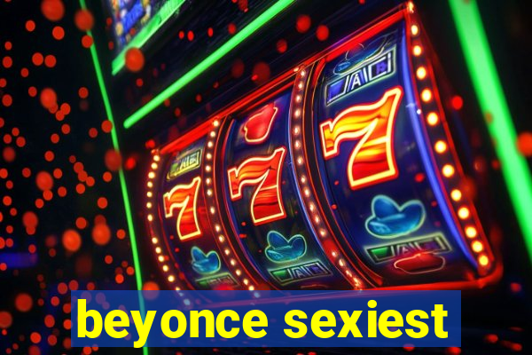 beyonce sexiest