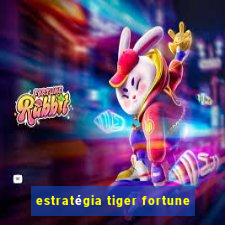 estratégia tiger fortune