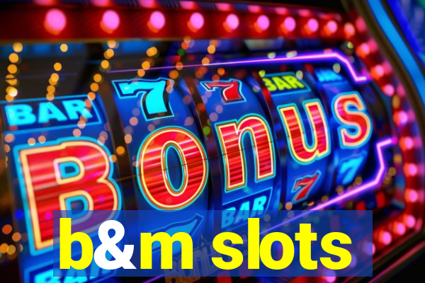 b&m slots