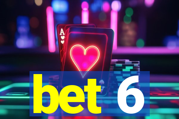 bet 6