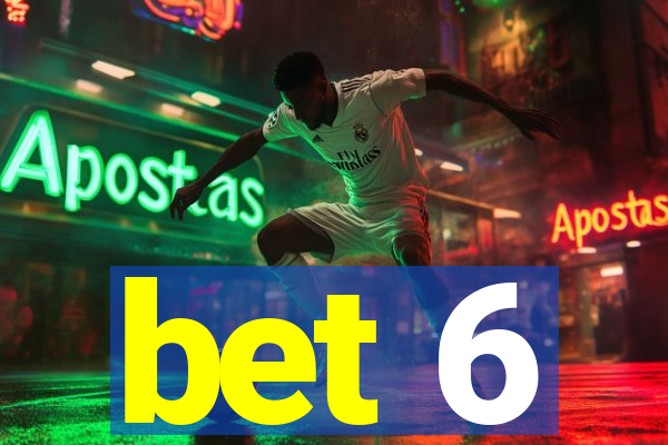 bet 6