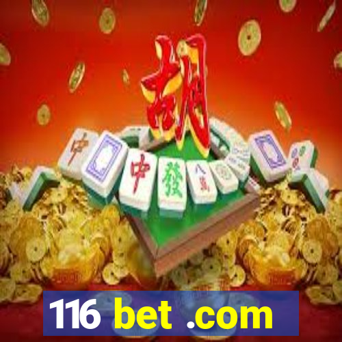 116 bet .com