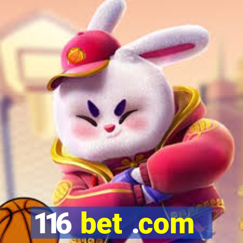 116 bet .com