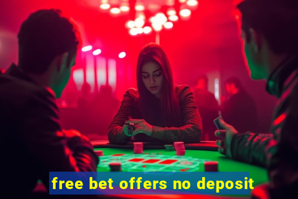 free bet offers no deposit