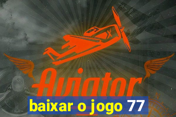 baixar o jogo 77