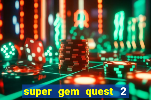 super gem quest 2 blast mania