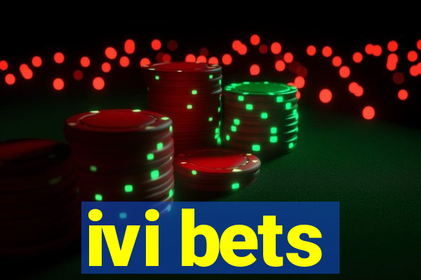 ivi bets