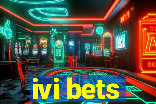 ivi bets