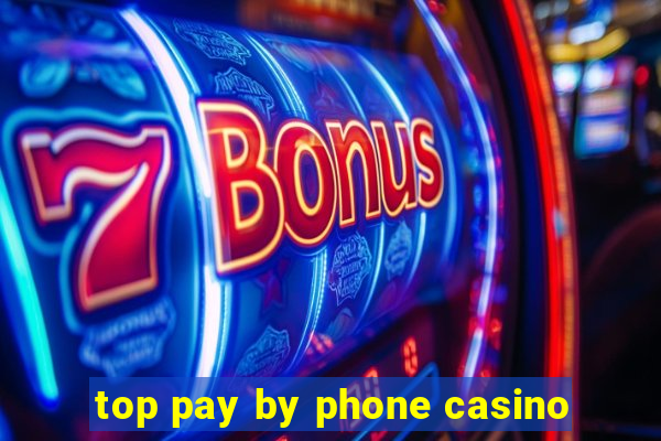 top pay by phone casino