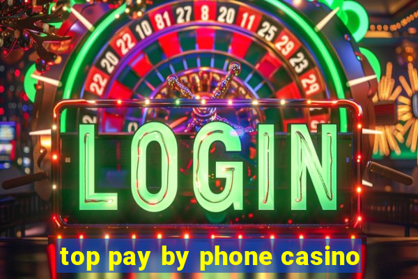 top pay by phone casino