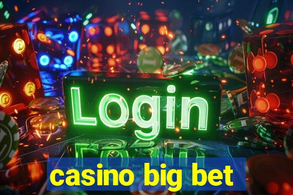 casino big bet