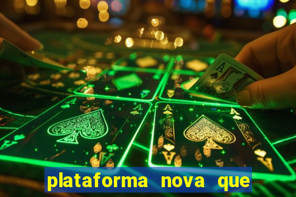 plataforma nova que est谩 pagando