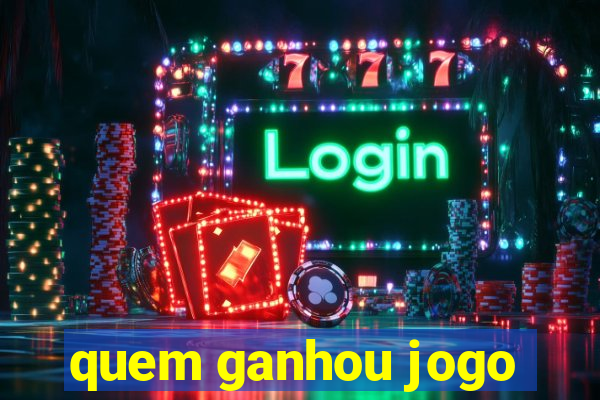 quem ganhou jogo